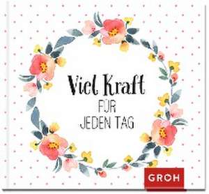 Viel Kraft für jeden Tag de Joachim Groh