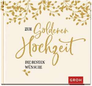 Zur Goldenen Hochzeit die besten Wünsche de Groh Verlag