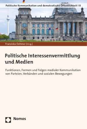 Politische Interessenvermittlung und Medien de Franziska Oehmer