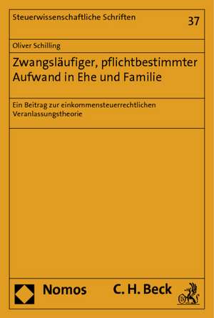 Zwangsläufiger, pflichtbestimmter Aufwand in Ehe und Familie de Oliver Schilling