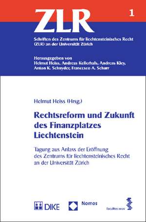 Rechtsreform und Zukunft des Finanzplatzes Liechtenstein de Helmut Heiss