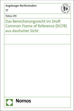 Das Bereicherungsrecht im Draft Common Frame of Reference (DCFR) aus deutscher Sicht de Tobias Ott