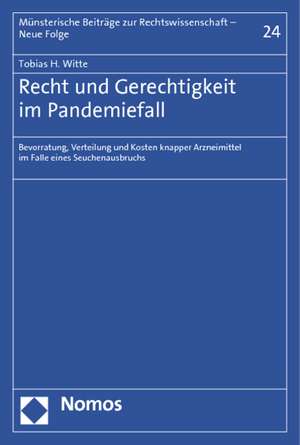 Recht Und Gerechtigkeit Im Pandemiefall: Bevorratung, Verteilung Und Kosten Knapper Arzneimittel Im Falle Eines Seuchenausbruchs de Tobias H. Witte