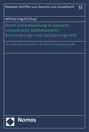 Stand und Entwicklung im Seerecht, Umweltrecht, Städtebaurecht, Raumverordnungs- und Fachplanungsrecht de Wilfried Erbguth