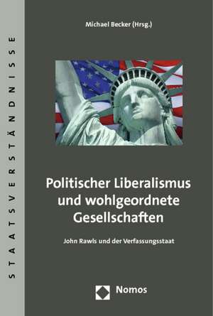 Politischer Liberalismus und wohlgeordnete Gesellschaften de Michael Becker