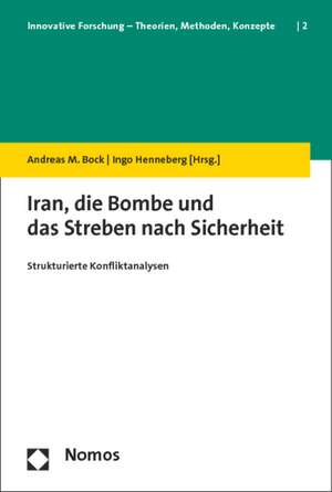 Iran, die Bombe und das Streben nach Sicherheit de Andreas M. Bock