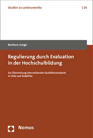 Regulierung durch Evaluation in der Hochschulbildung de Barbara Junge