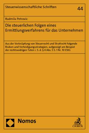 Die Steuerlichen Folgen Eines Ermittlungsverfahrens Fur Das Unternehmen: Risiken Und Verteidigungsstrategien, Aufgezeigt Am Beispiel Der Rechtswidrige de Radmila Petrovic