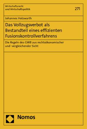 Das Vollzugsverbot als Bestandteil eines effizienten Fusionskontrollverfahrens de Johannes Holzwarth