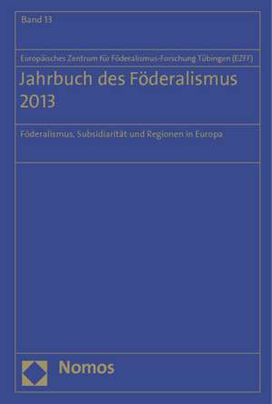 Jahrbuch des Föderalismus 2013 de Europäisches Zentrum für Föderalismus-Forschung Tübingen (EZFF)