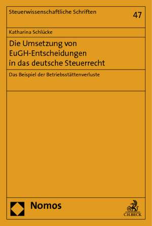 Die Umsetzung von EuGH-Entscheidungen in das deutsche Steuerrecht de Katharina Schlücke