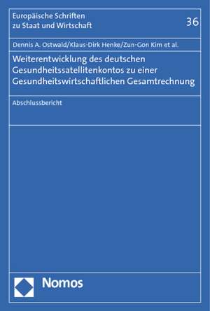 Weiterentwicklung des deutschen Gesundheitssatellitenkontos zu einer Gesundheitswirtschaftlichen Gesamtrechnung de Dennis A. Ostwald