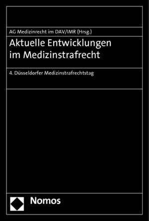 Aktuelle Entwicklungen Im Medizinstrafrecht: 4. Dusseldorfer Medizinstrafrechtstag