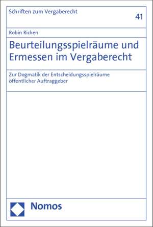 Beurteilungsspielräume und Ermessen im Vergaberecht de Robin Ricken