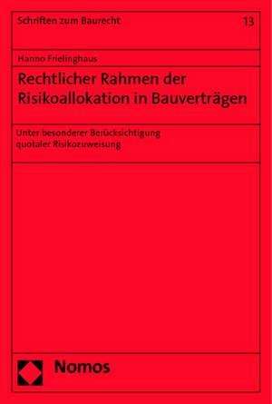 Rechtlicher Rahmen der Risikoallokation in Bauverträgen de Hanno Frielinghaus