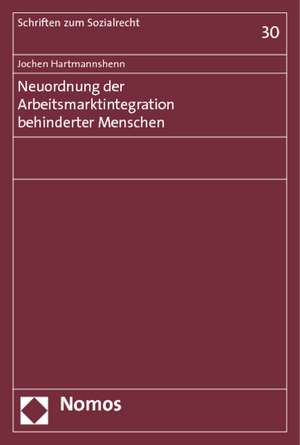 Neuordnung der Arbeitsmarktintegration behinderter Menschen de Jochen Hartmannshenn