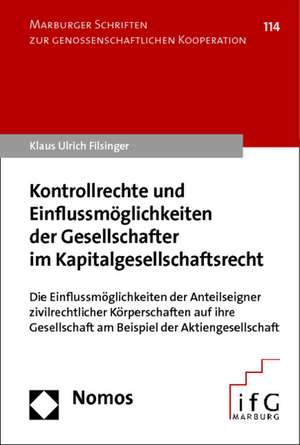 Kontrollrechte und Einflussmöglichkeiten der Gesellschafter im Kapitalgesellschaftsrecht de Klaus Ulrich Filsinger