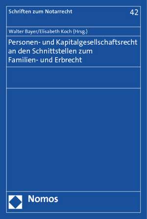 Personen- Und Kapitalgesellschaftsrecht an Den Schnittstellen Zum Familien- Und Erbrecht: Aus Dem Englischen Ubersetzt Von Diana Gobel de Walter Bayer