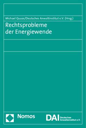 Rechtsprobleme Der Energiewende: Eine Rechtsvergleichende Untersuchung Zwischen Deutschland Und Der Schweiz - Zugleich Ein Beitrag Zum Deutschen V de Michael Quaas