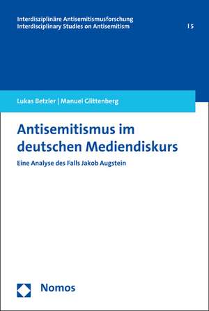 Antisemitismus Im Deutschen Mediendiskurs: Eine Analyse Des Falls Jakob Augstein de Lukas Betzler