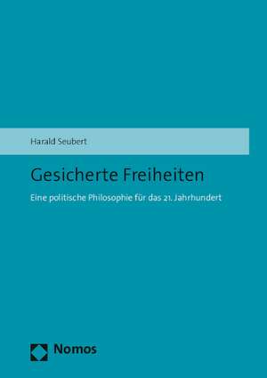 Gesicherte Freiheiten de Harald Seubert