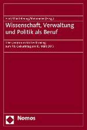 Wissenschaft, Verwaltung Und Politik ALS Beruf: Liber Amicorum Volker Kroning Zum 70. Geburtstag Am 15. Marz 2015 de Dieter Hart