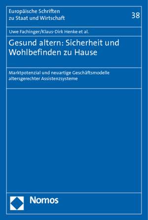 Gesund Altern: Marktpotenzial Und Neuartige Geschaftsmodelle Altersgerechter Assistenzsysteme de Uwe Fachinger