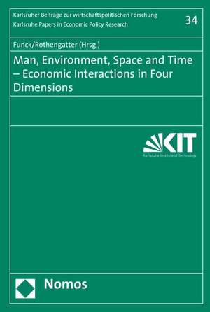 Man, Environment, Space and Time - Economic Interactions in Four Dimensions de Rolf Funck