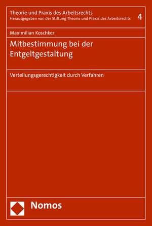 Mitbestimmung Bei Der Entgeltgestaltung: Verteilungsgerechtigkeit Durch Verfahren de Maximilian Koschker