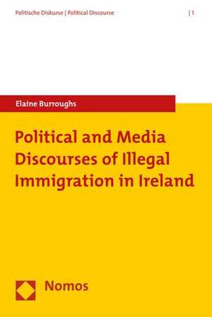 Political and Media Discourses of Illegal Immigration in Ireland de Elaine Burroughs