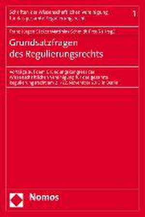 Grundsatzfragen Des Regulierungsrechts: Vortrage Auf Dem Grundungskongress Der Wissenschaftlichen Vereinigung Fur Das Gesamte Regulierungsrecht Am 21. de Franz Jürgen Säcker