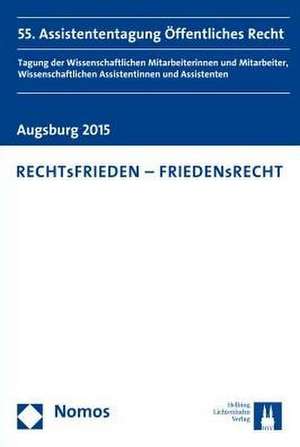 Rechtsfrieden - Friedensrecht: 55. Assistententagung Offentliches Recht de Daniel Engel