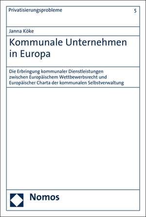 Kommunale Unternehmen in Europa de Janna Köke