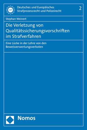 Die Verletzung Von Qualitatssicherungsvorschriften Im Strafverfahren: Eine Lucke in Der Lehre Von Den Beweisverwertungsverboten de Stephan Weinert