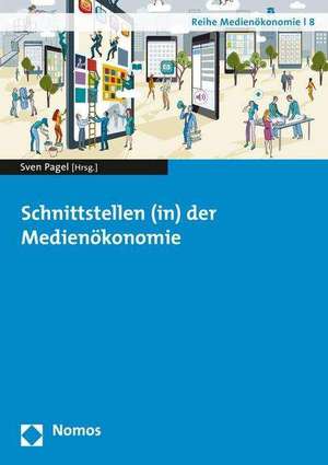 Schnittstellen (In) Der Medienokonomie: Eine Netzokonomische Analyse de Sven Pagel