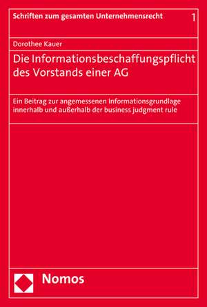 Die Informationsbeschaffungspflicht Des Vorstands Einer AG: Ein Beitrag Zur Angemessenen Informationsgrundlage Innerhalb Und Ausserhalb Der Business J de Dorothee Kauer