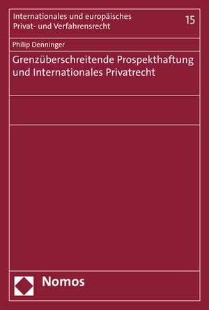 Grenzuberschreitende Prospekthaftung Und Internationales Privatrecht: Funktionsbedingung Oder Gefahrdung Der Demokratie? de Philip Denninger