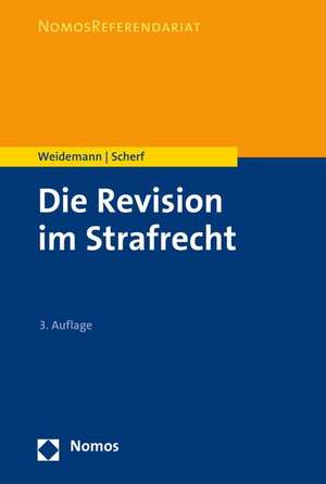 Die Revision im Strafrecht de Matthias Weidemann