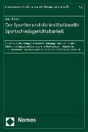 Der Sportler Und Die Institutionelle Sportschiedsgerichtsbarkeit: Zur Wirksamkeit Erzwungener Schiedsvereinbarungen Im Sport Und Dem Gebot Unabhangige de Axel Brunk