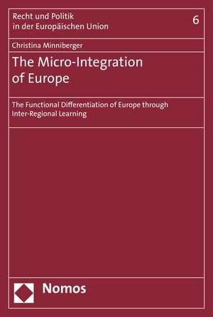 The Micro-Integration of Europe de Christina Minniberger