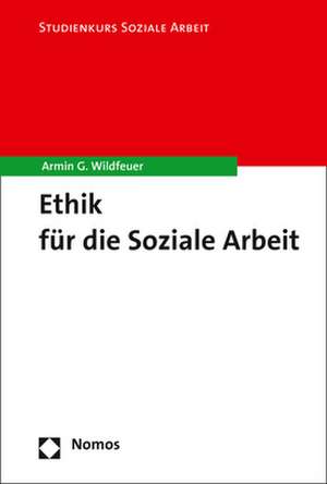 Ethik Fur Die Soziale Arbeit: Transformation Strategies and Models of Change for Transition to a Sustainable Society de Armin G. Wildfeuer