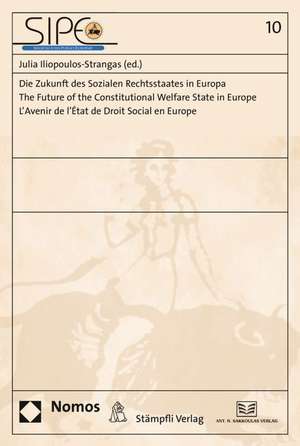 Die Zukunft Des Sozialen Rechtsstaates in Europa. the Future of the Constitutional Welfare State in Europe. L'Avenir de L'Etat de Droit Social En Euro: National - International - Europaisch de Julia Iliopoulos-Strangas