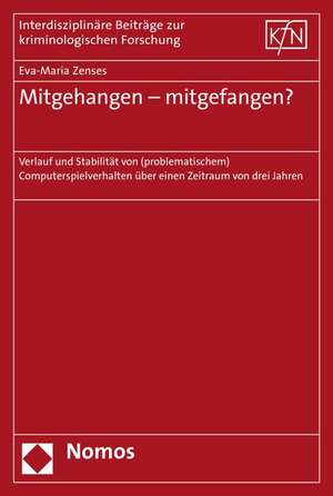 Mitgehangen - Mitgefangen?: Verlauf Und Stabilitat Von (Problematischem) Computerspielverhalten Uber Einen Zeitraum Von Drei Jahren de Eva-Maria Zenses