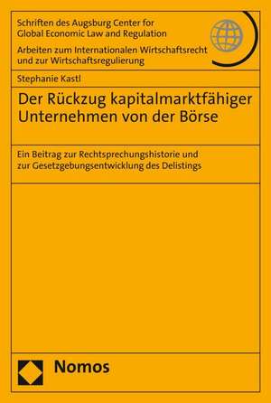 Der Rückzug kapitalmarktfähiger Unternehmen von der Börse de Stephanie Kastl