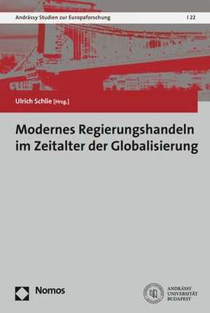 Modernes Regierungshandeln im Zeitalter der Globalisierung de Ulrich Schlie