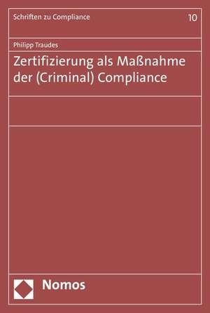 Zertifizierung als Maßnahme der (Criminal) Compliance de Philipp Traudes