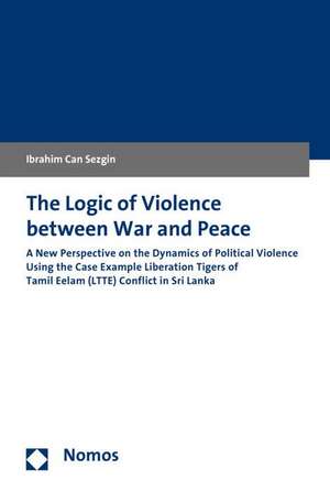 The Logic of Violence between War and Peace de Ibrahim Can Sezgin