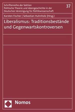 Liberalismus: Traditionsbestände und Gegenwartskontroversen de Karsten Fischer