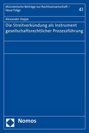 Die Streitverkündung als Instrument gesellschaftsrechtlicher Prozessführung de Alexander Hoppe