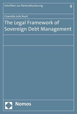 The Legal Framework of Sovereign Debt Management de Charlotte Julie Rault